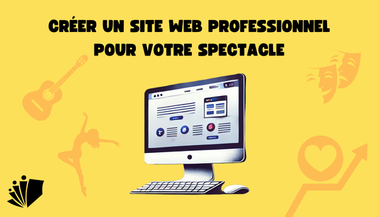 Créer un site web professionnel pour votre spectacle